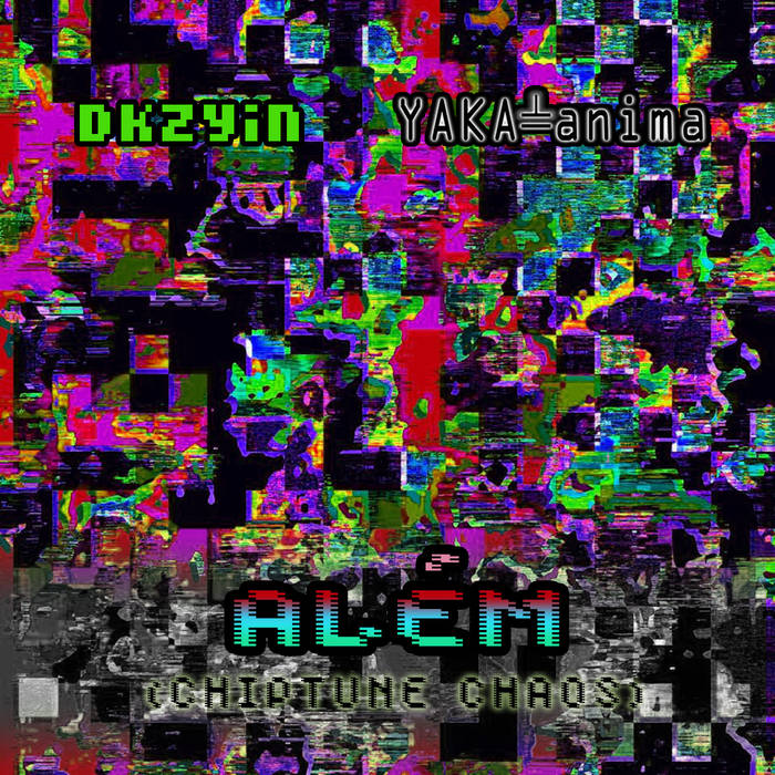 dkzyin / Yaka-anima – Além (Chiptune Chaos) dkzyin / Yaka-anima – Além (Chiptune Chaos)
