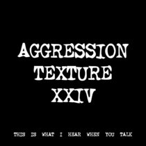 AGGRESSION TEXTURE XXIV [TF00806] [FREE] cover art
