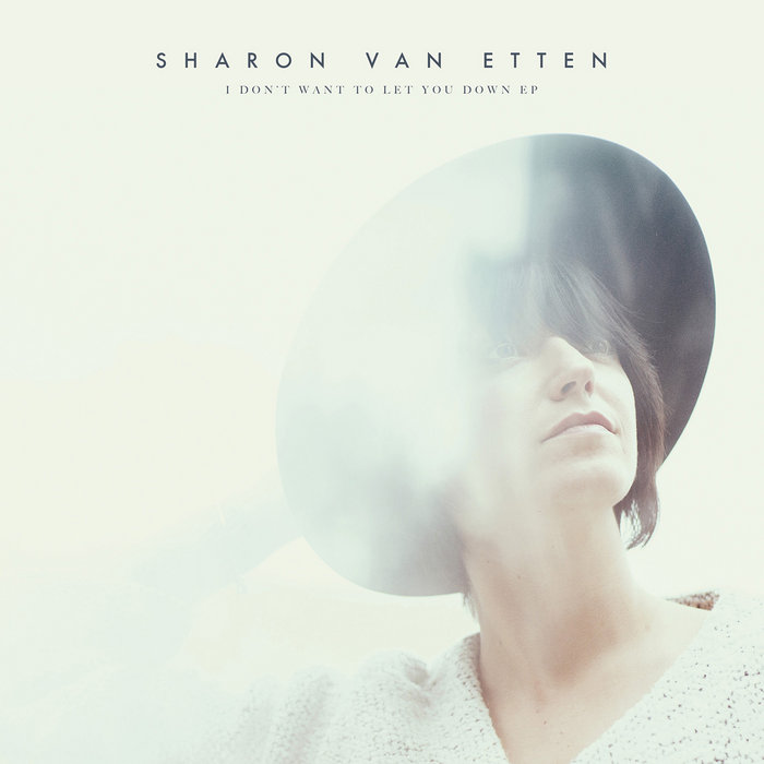 I Don't Want to Let You Down | Sharon Van Etten I Don't Want to Let You Down | Sharon Van Etten