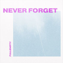 Fullempty — Never Forget