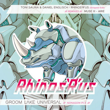 Nonagon Remixes Pt. 5 Rhinos'R'us Toni Sauna & Daniel Englisch