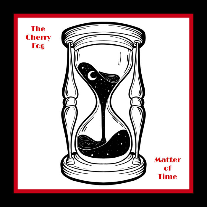Matter of Time The Cherry Fog