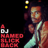 A DJ Named Slick Back