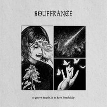 Souffrance - To Grieve Deeply, Is to Have Loved Fully