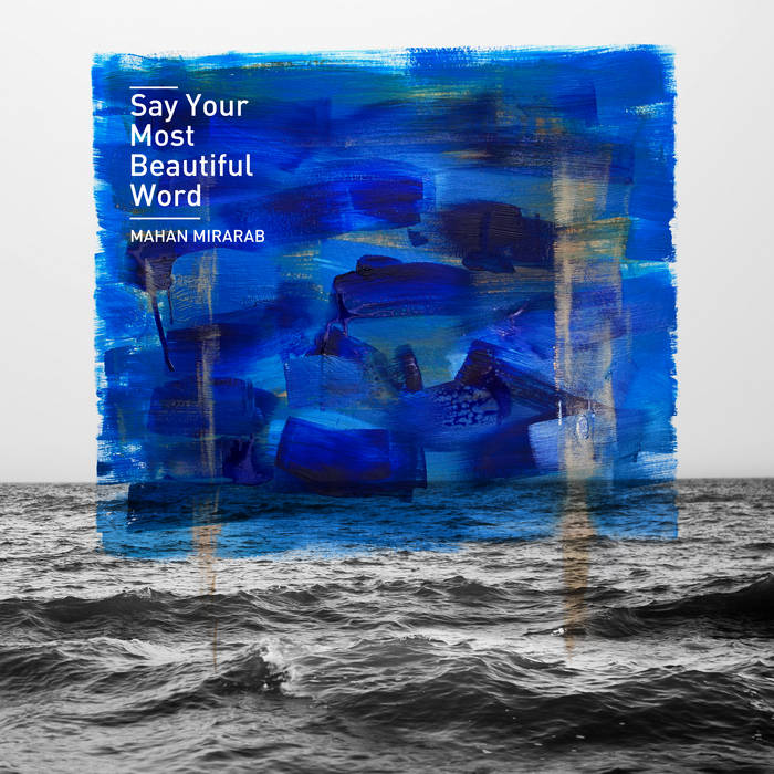 Say Your Most Beautiful Word
von Mahan Mirarab