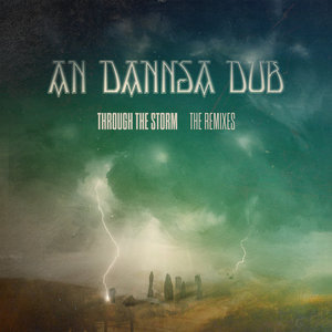 An Dannsa Dub — Through The Storm - The Remixes