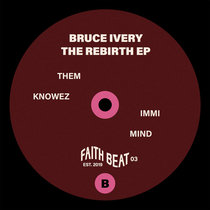 Bruce Ivery — Faith Beat 03 - The Rebirth EP