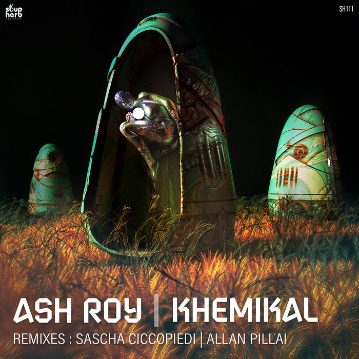 Sh111 Ash Roy Khemikal Ep Ash Roy Sascha Ciccopiedi Allan Pillai