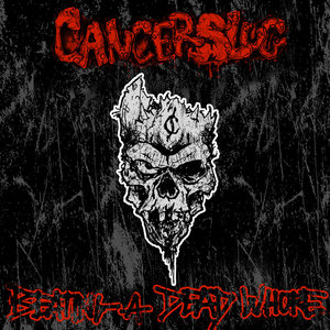 Cancerslug — Beating A Dead Whore