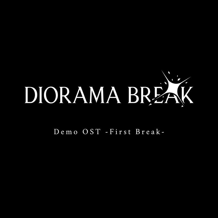Diorama Break Demo OST -First Break- | dante gofar | Diorama Break