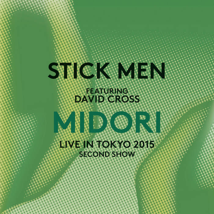Midori - Live in Tokyo 2015 - Second Show | Stick Men featuring
