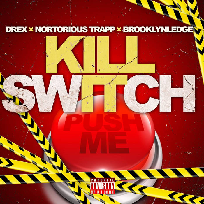 KILL SWICH feat NORTORIOUS TRAPP &amp; BROOKLYNLEDGE, by DREX