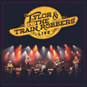 Tylor & the Train Robbers — Live