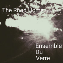 Ensemble Du Verre — The Road Home (Series Two)