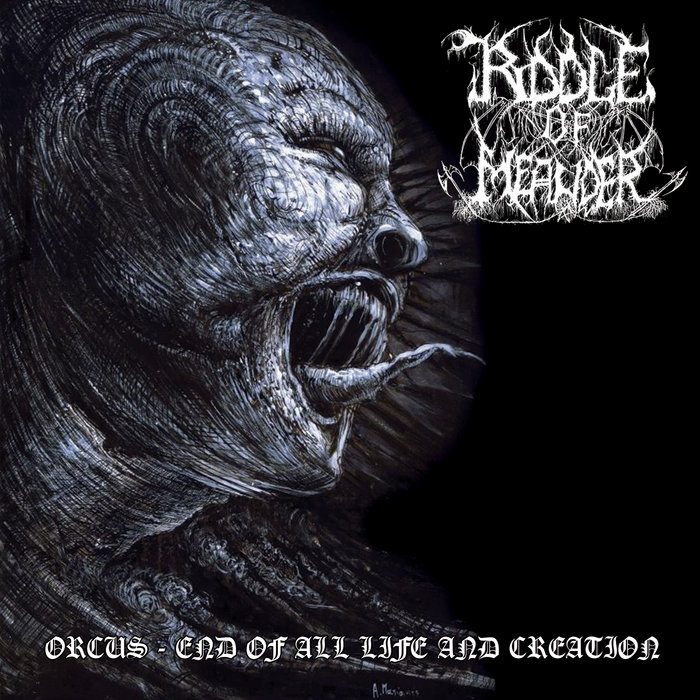 RIDDLE OF MEANDER “End Of All Life and Creation / Orcus