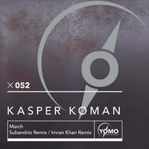 Kasper Koman — Kasper Koman - March (Remixes)