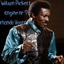 Wilson Pickett_Engine Nr 9 Orlando Voorn mix cover art