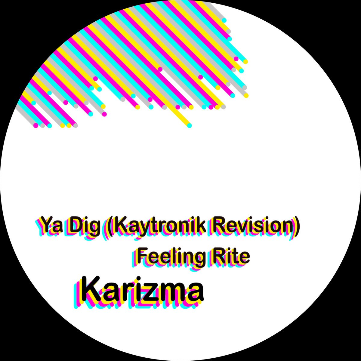 Karizma / Ya Dig b/w Feeling Rite (Kaytronik, Osunlade) Karizma / Ya Dig b/w Feeling Rite (Kaytronik, Osunlade)