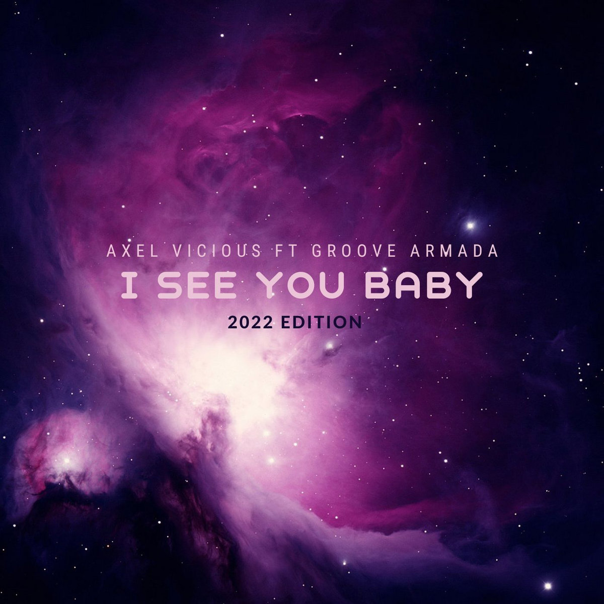 Axel Vicious ft Groove Armada - I See You Baby (2022 Edition