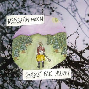 Meredith Moon — Forest Far Away