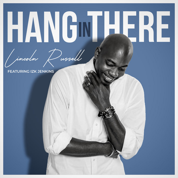HANG IN THERE | Lincoln Russell | LinK