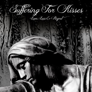 Suffering for Kisses — Love, Loss & Regret
