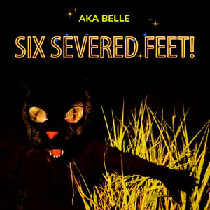 SIX SEVERED FEET! cover