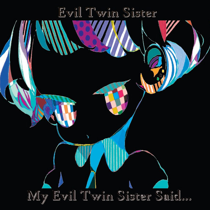 Evil Twin Sister Evil Twin Sister