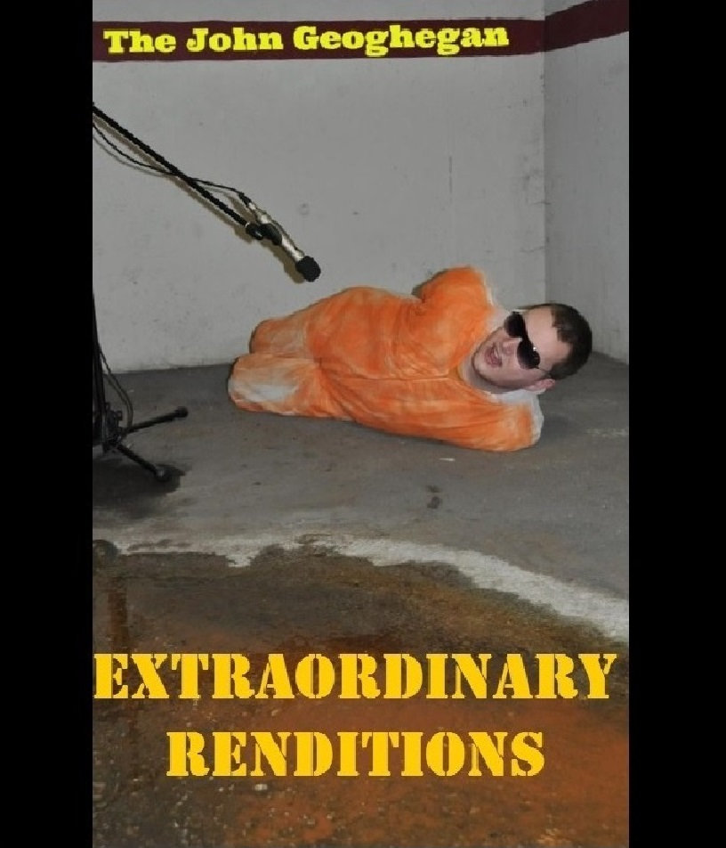 Extraordinary Renditions The John Geoghegan