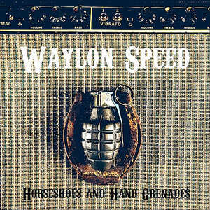 Waylon Speed — Horseshoes and Hand Grenades