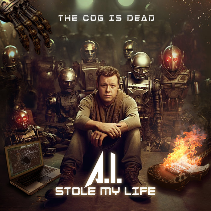 A.I. Stole My Life, by The Cog is Dead