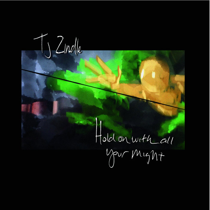 Hold On With All Your Might TJ Zindle