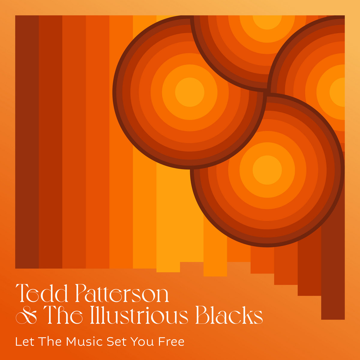 Let The Music Set You Free | Tedd Patterson & The Illustrious
