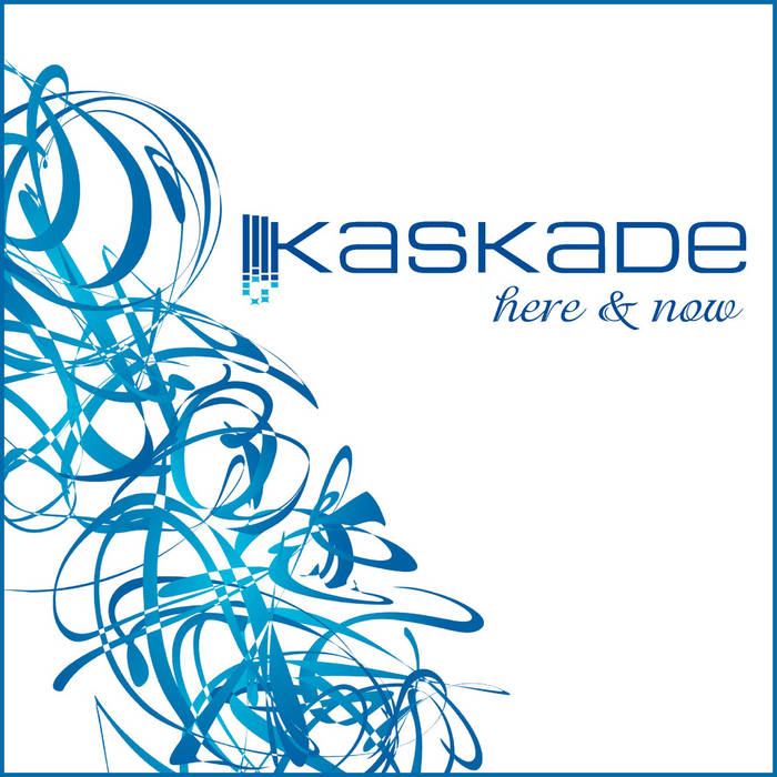Here and Now | Kaskade