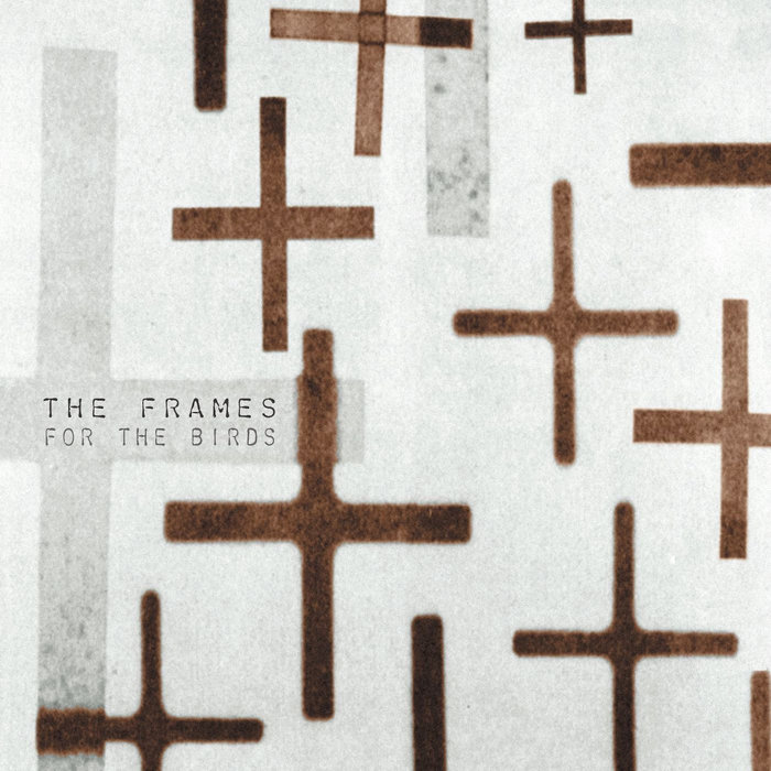 For The Birds, by The Frames