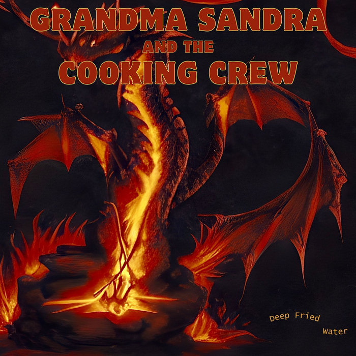 Deep Fried Water Grandma Sandra and the Cooking Crew