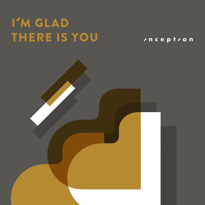 I'm Glad There Is You
von Inception