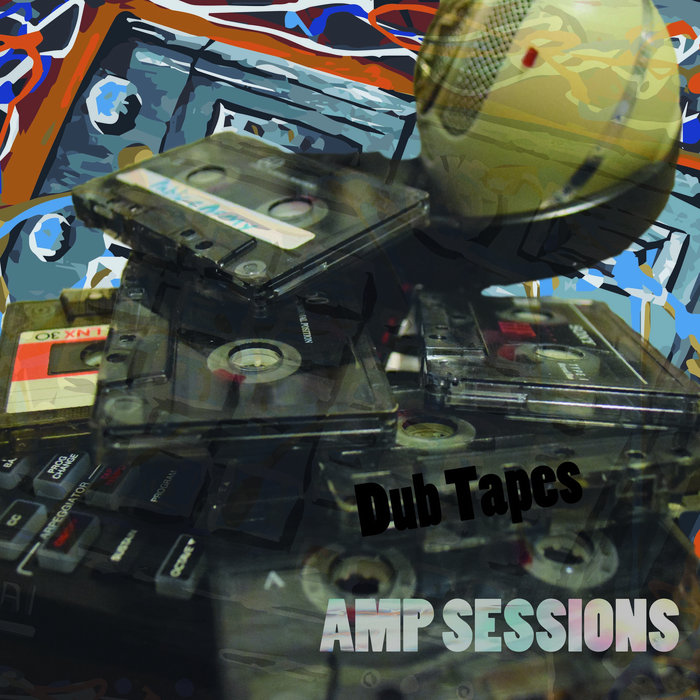 Dub Tapes Amp Sessions