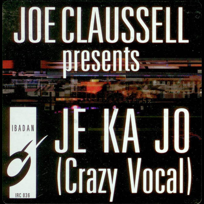 Je Ka Jo (Crazy Vocal) | Joe Claussell