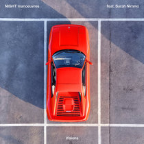 NIGHT manoeuvres — Visions feat. Sarah Nimmo