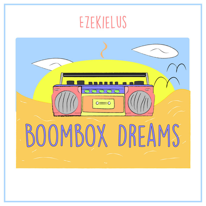 Boombox Dreams Ezekielus