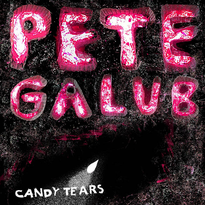 CANDY TEARS Pete Galub