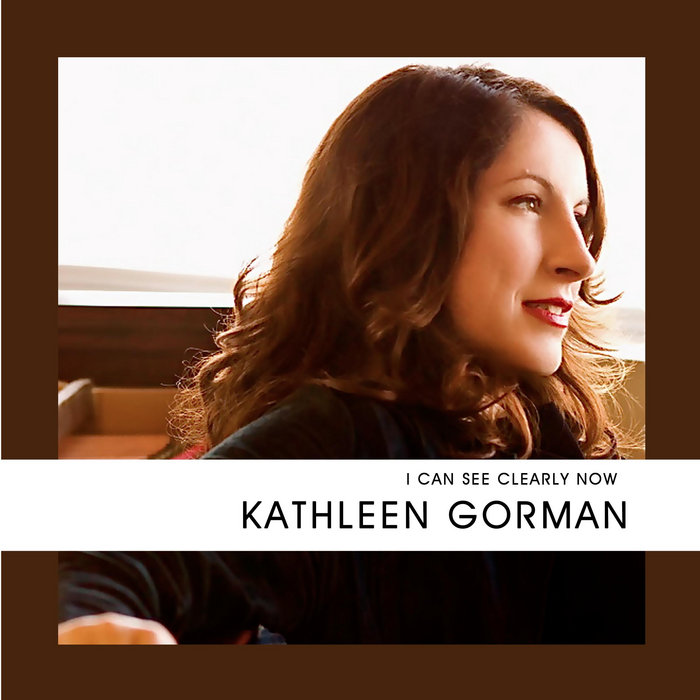 I Can See Clearly Now Kathleen Gorman