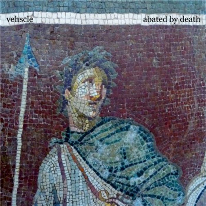 Abated By Death | Vehscle