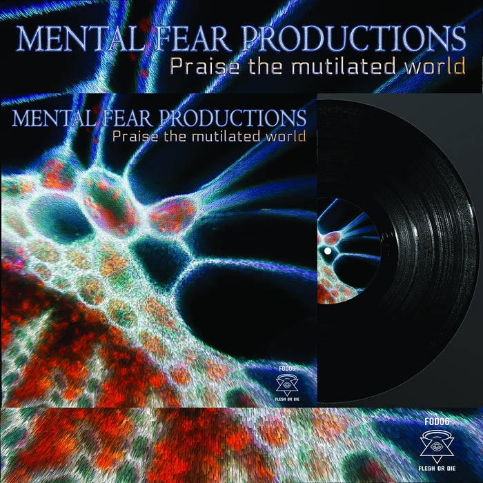 Praise The Mutilated World EP - FOD06 - | Mental Fear Productions