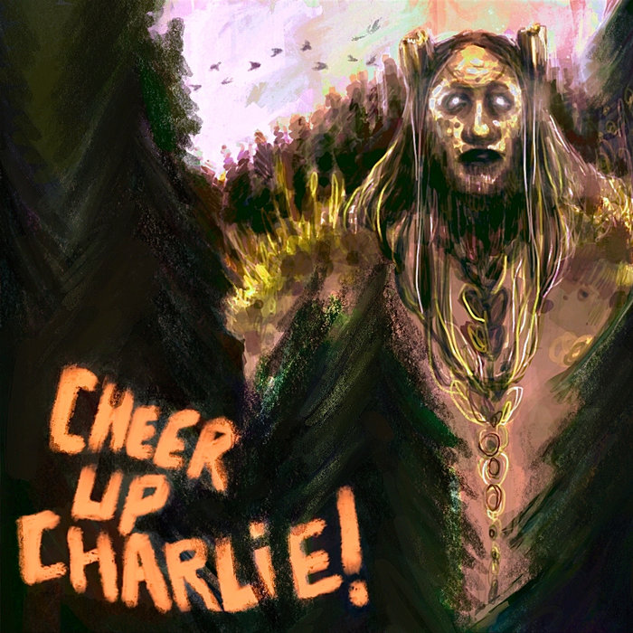 CHEER UP CHARLIE! CHEER UP CHARLIE!