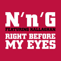 N'n'G featuring Kallaghan — Right Before My Eyes (Grant's Buckin' Fumpin' Remix)