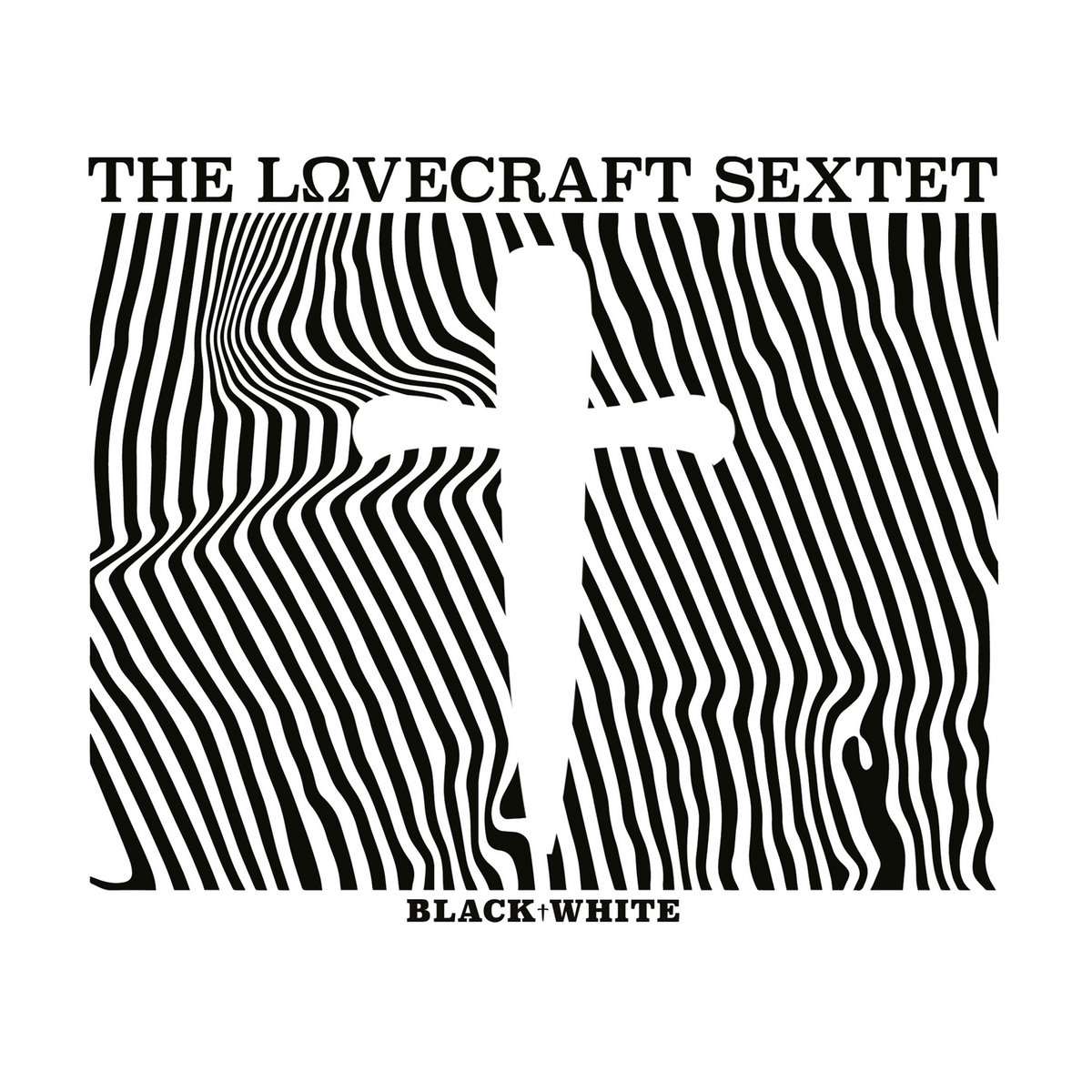 BLACK†WHITE | The Lovecraft Sextet | The LΩVECRAFT SEXTET