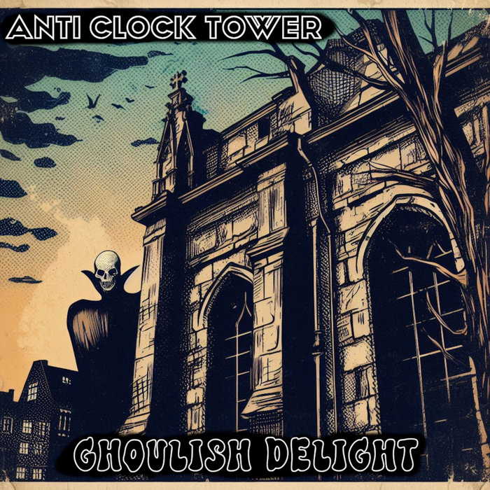 Ghoulish Delight  Anti Clock Tower