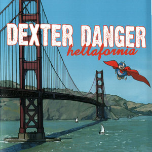 Dexter Danger — Hellafornia